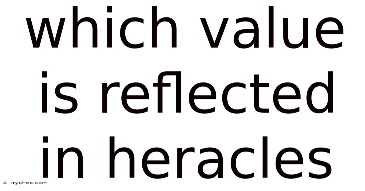 Which Value Is Reflected In Heracles