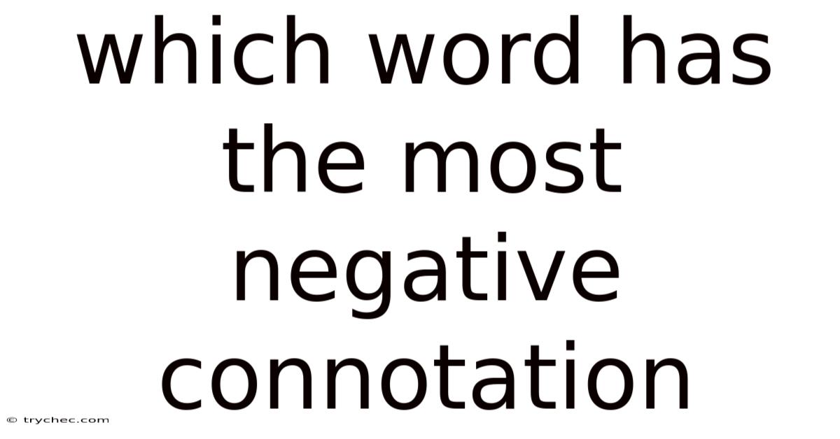 Which Word Has The Most Negative Connotation
