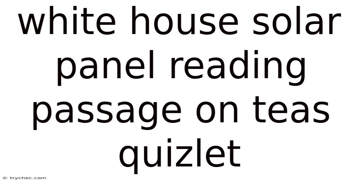White House Solar Panel Reading Passage On Teas Quizlet
