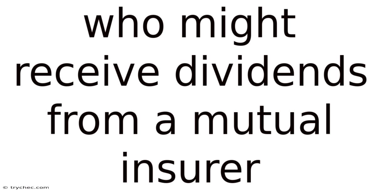 Who Might Receive Dividends From A Mutual Insurer