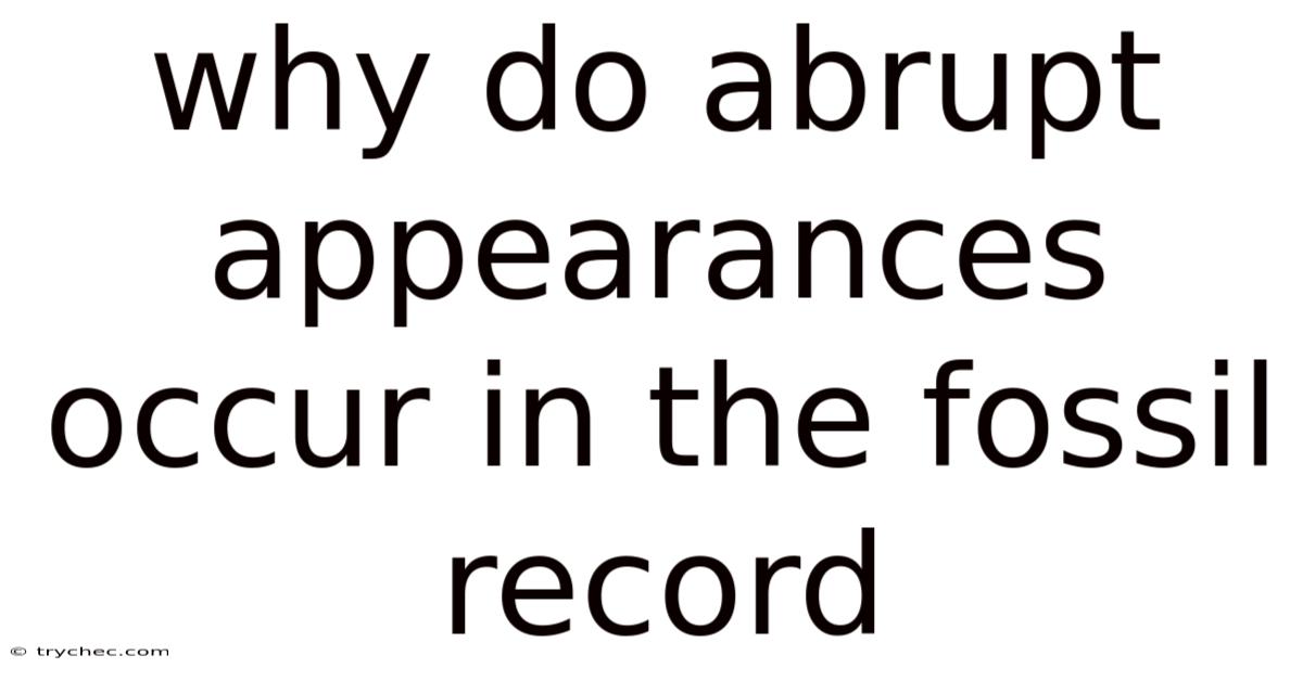 Why Do Abrupt Appearances Occur In The Fossil Record