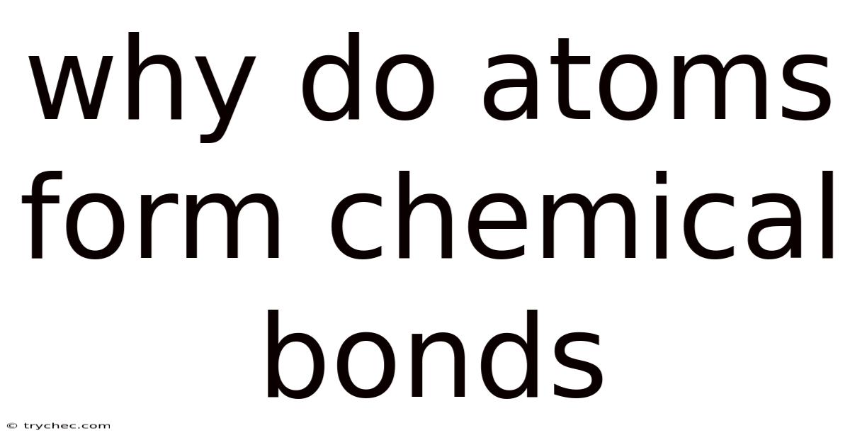 Why Do Atoms Form Chemical Bonds