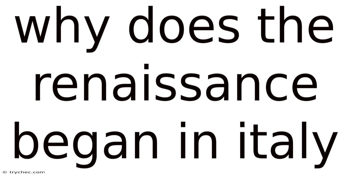 Why Does The Renaissance Began In Italy