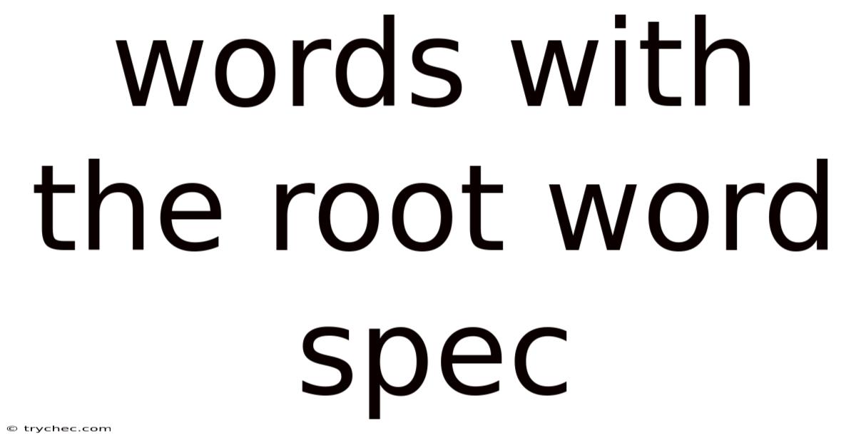 Words With The Root Word Spec