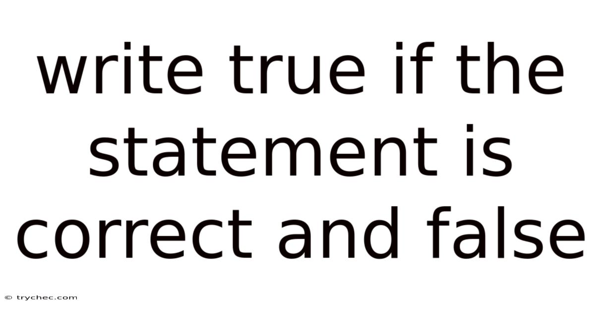 Write True If The Statement Is Correct And False