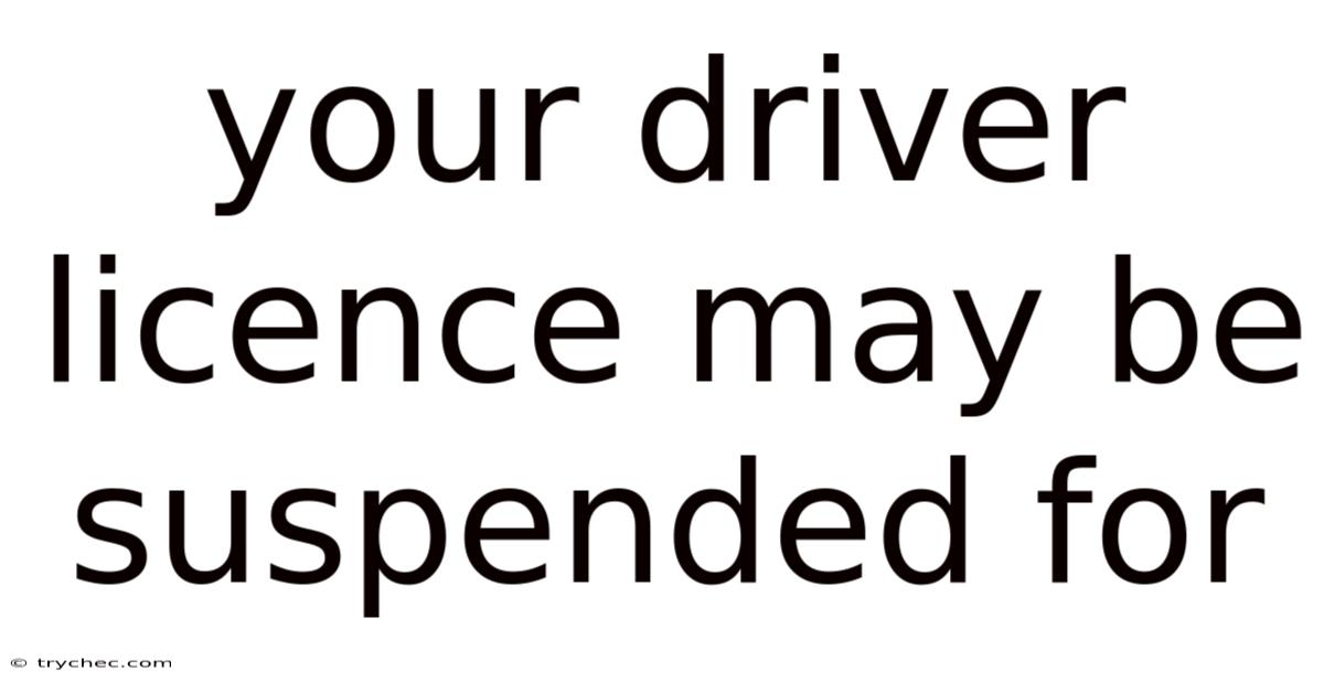 Your Driver Licence May Be Suspended For