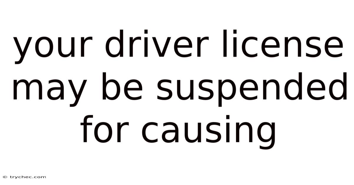 Your Driver License May Be Suspended For Causing